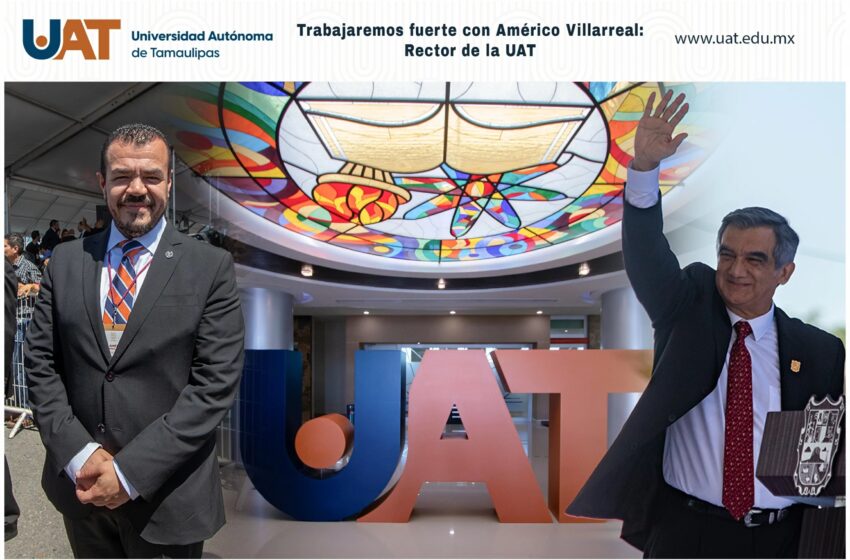 Trabajaremos fuerte con Américo Villarreal: Rector de la UAT