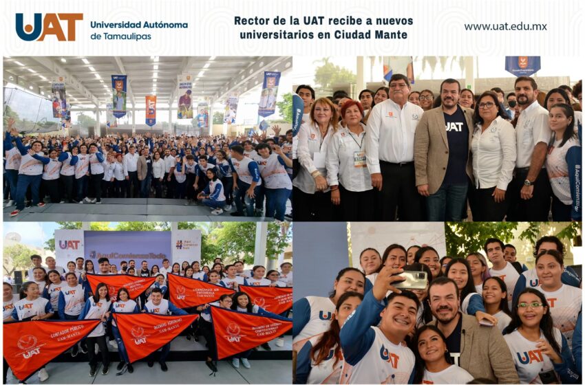  Rector de la UAT recibe a nuevos universitarios en Ciudad Mante
