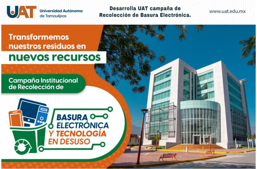  Desarrolla UAT campaña de recolección de basura electrónica